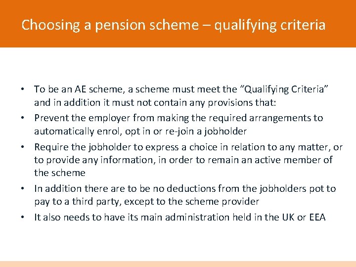 Choosing a pension scheme – qualifying criteria • To be an AE scheme, a