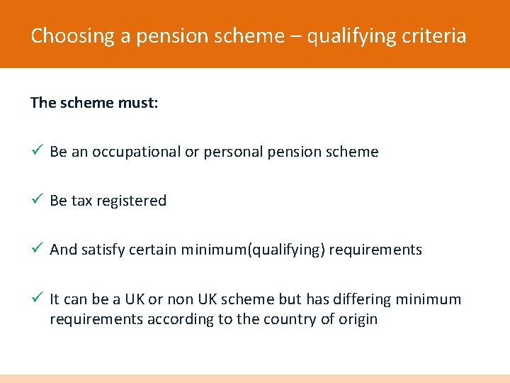 Choosing a pension scheme – qualifying criteria The scheme must: ü Be an occupational