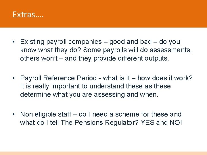 Extras…. • Existing payroll companies – good and bad – do you know what