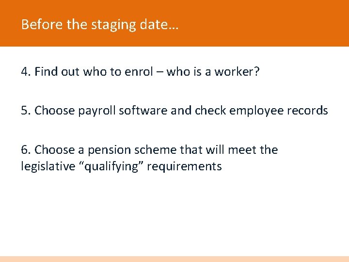 Before the staging date… 4. Find out who to enrol – who is a