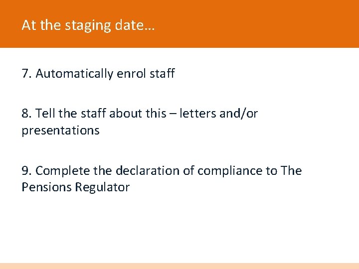 At the staging date… 7. Automatically enrol staff 8. Tell the staff about this