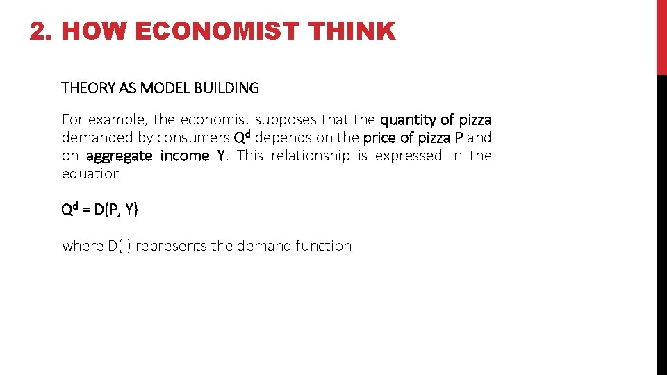 2. HOW ECONOMIST THINK THEORY AS MODEL BUILDING For example, the economist supposes that