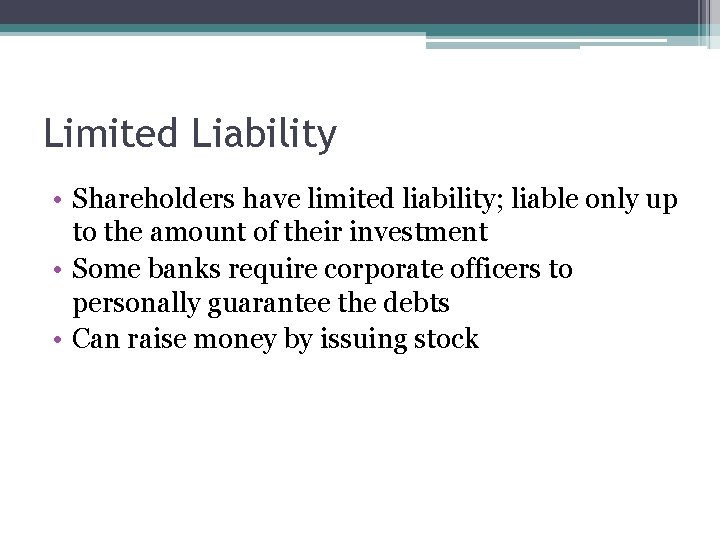 Limited Liability • Shareholders have limited liability; liable only up to the amount of