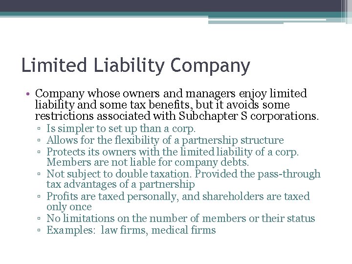 Limited Liability Company • Company whose owners and managers enjoy limited liability and some