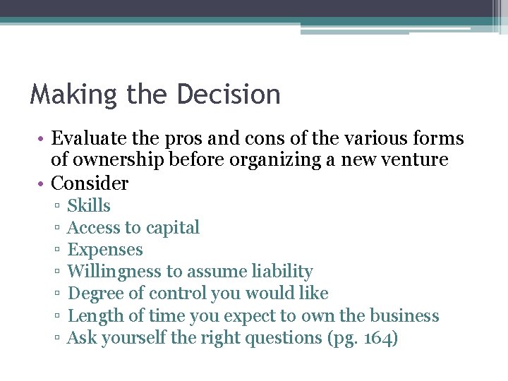 Making the Decision • Evaluate the pros and cons of the various forms of