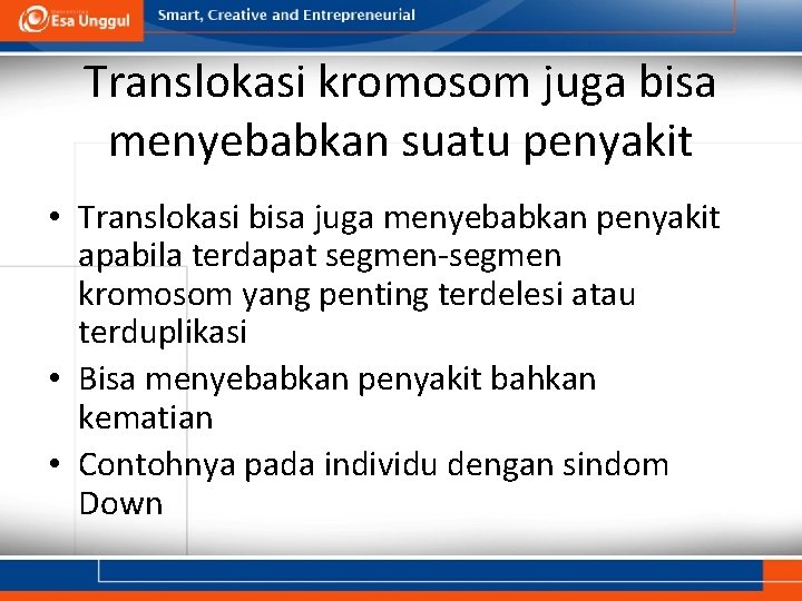 Translokasi kromosom juga bisa menyebabkan suatu penyakit • Translokasi bisa juga menyebabkan penyakit apabila