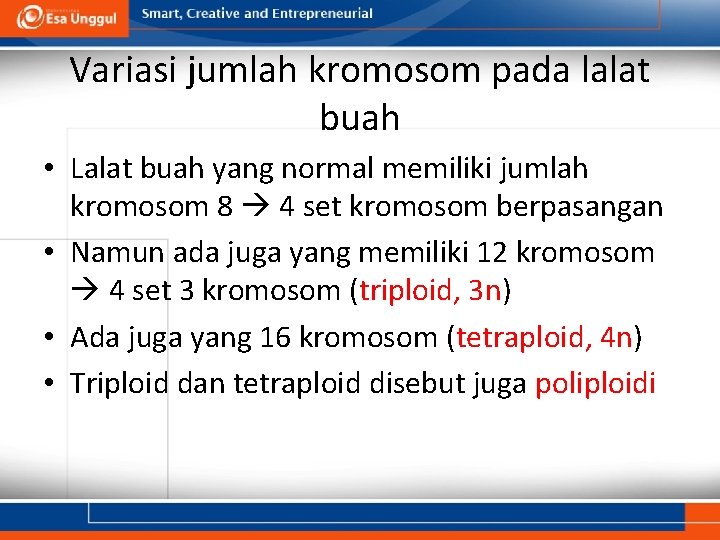 Variasi jumlah kromosom pada lalat buah • Lalat buah yang normal memiliki jumlah kromosom