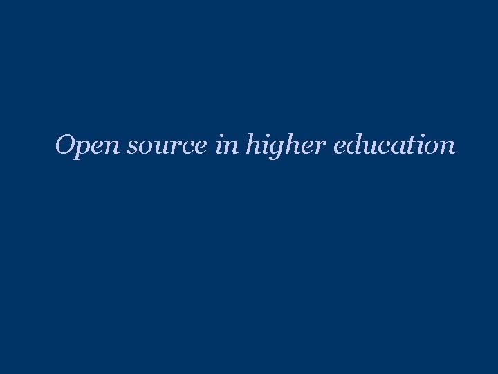 Open source in higher education Open source in higher education