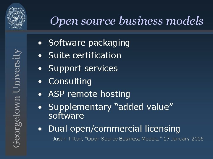 Open source business models Georgetown University • Software packaging • Suite certification • Support Open source business models Georgetown University • Software packaging • Suite certification • Support