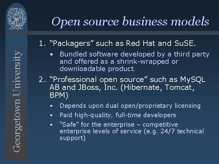 Open source business models Georgetown University 1. “Packagers” such as Red Hat and Su. Open source business models Georgetown University 1. “Packagers” such as Red Hat and Su.
