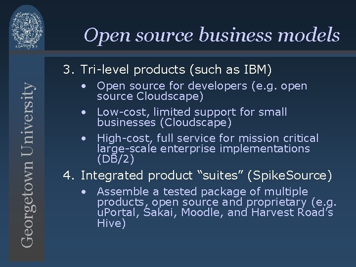 Open source business models Georgetown University 3. Tri-level products (such as IBM) • Open Open source business models Georgetown University 3. Tri-level products (such as IBM) • Open