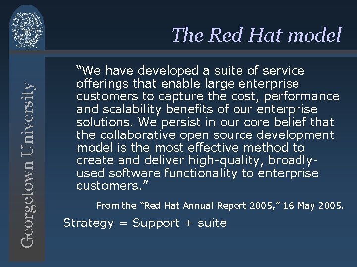 Georgetown University The Red Hat model “We have developed a suite of service offerings Georgetown University The Red Hat model “We have developed a suite of service offerings