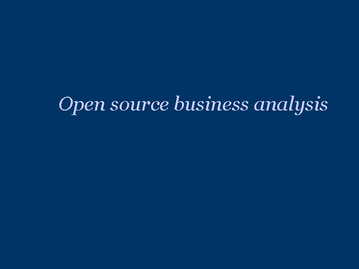 Open source business analysis Open source business analysis