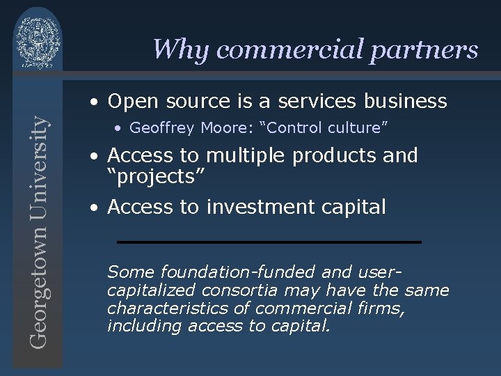 Why commercial partners Georgetown University • Open source is a services business • Geoffrey Why commercial partners Georgetown University • Open source is a services business • Geoffrey