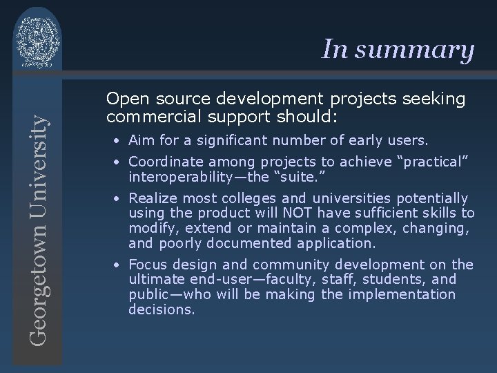 Georgetown University In summary Open source development projects seeking commercial support should: • Aim Georgetown University In summary Open source development projects seeking commercial support should: • Aim