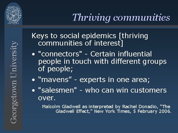 Georgetown University Thriving communities Keys to social epidemics [thriving communities of interest] • "connectors"