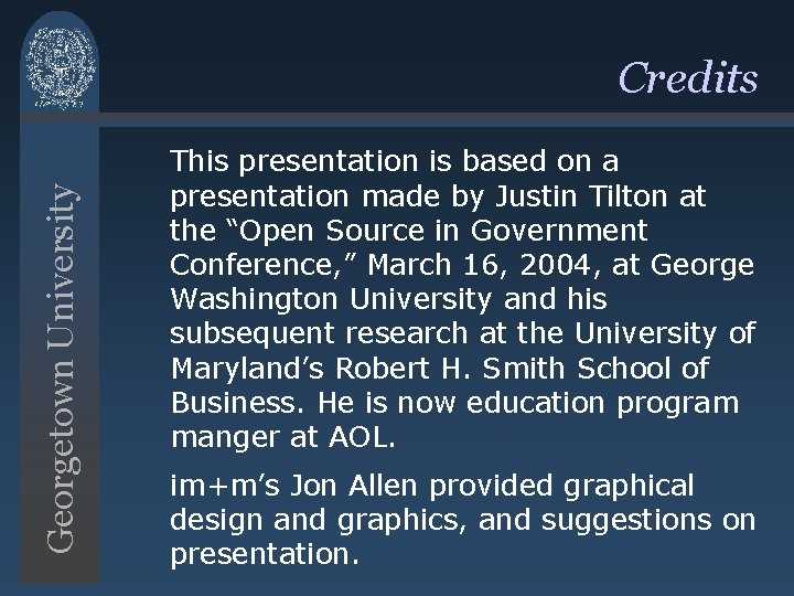Georgetown University Credits This presentation is based on a presentation made by Justin Tilton Georgetown University Credits This presentation is based on a presentation made by Justin Tilton