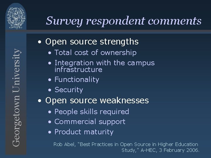 Survey respondent comments Georgetown University • Open source strengths • Total cost of ownership Survey respondent comments Georgetown University • Open source strengths • Total cost of ownership