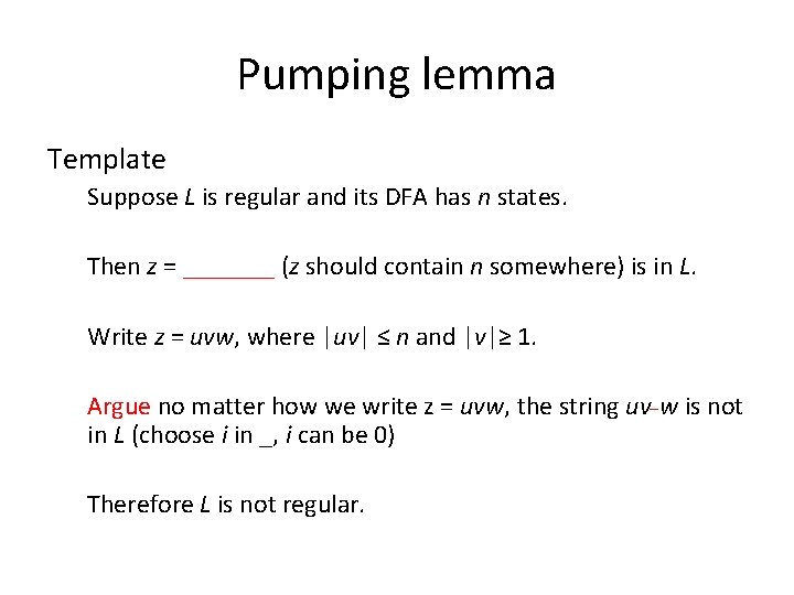 Pumping lemma Template Suppose L is regular and its DFA has n states. Then