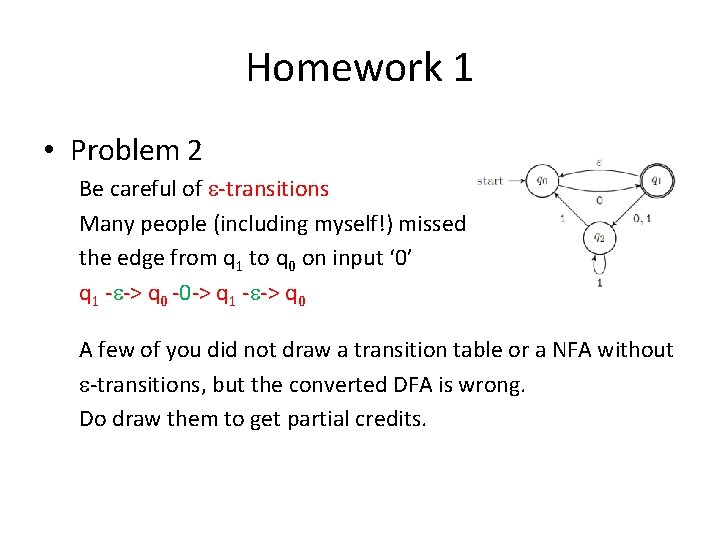 Homework 1 • Problem 2 Be careful of e-transitions Many people (including myself!) missed