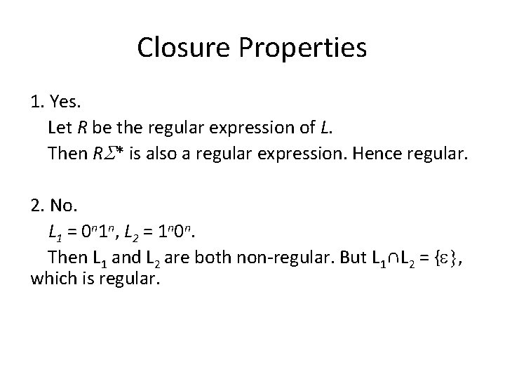Closure Properties 1. Yes. Let R be the regular expression of L. Then RS*