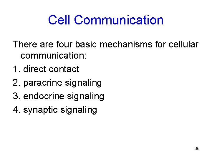 Cell Communication There are four basic mechanisms for cellular communication: 1. direct contact 2.