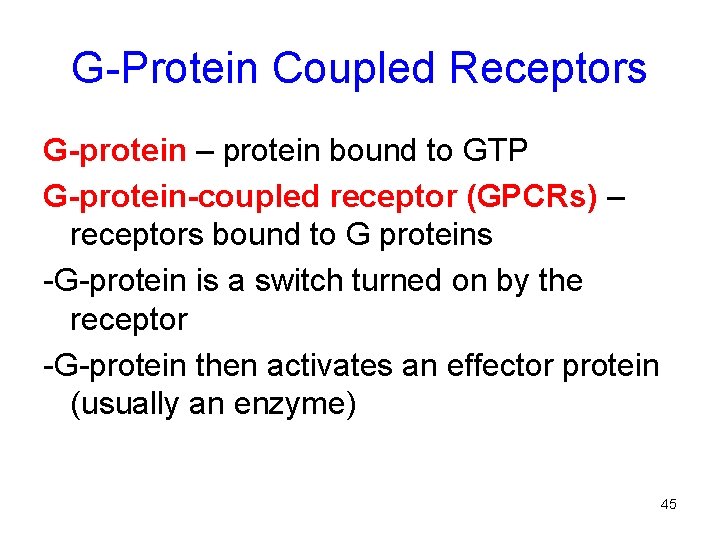 G-Protein Coupled Receptors G-protein – protein bound to GTP G-protein-coupled receptor (GPCRs) – receptors