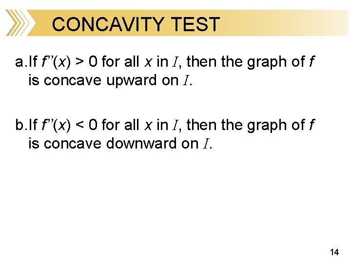 CONCAVITY TEST a. If f’’(x) > 0 for all x in I, then the