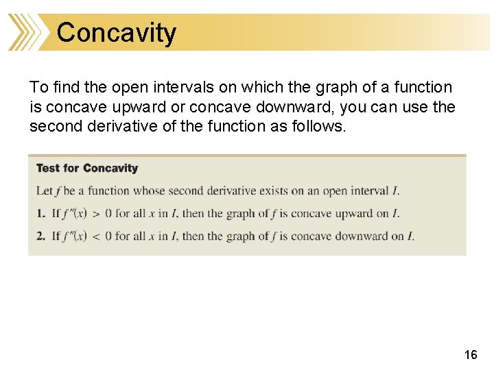 Concavity To find the open intervals on which the graph of a function is