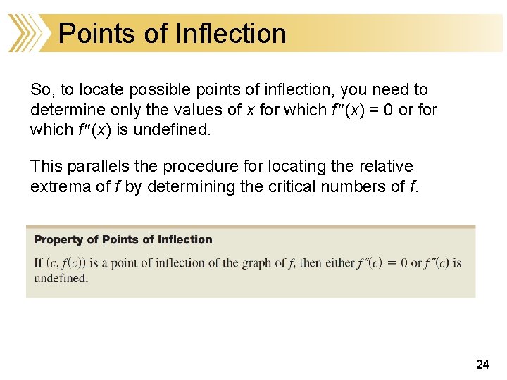 Points of Inflection So, to locate possible points of inflection, you need to determine