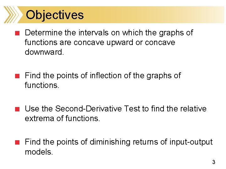 Objectives Determine the intervals on which the graphs of functions are concave upward or
