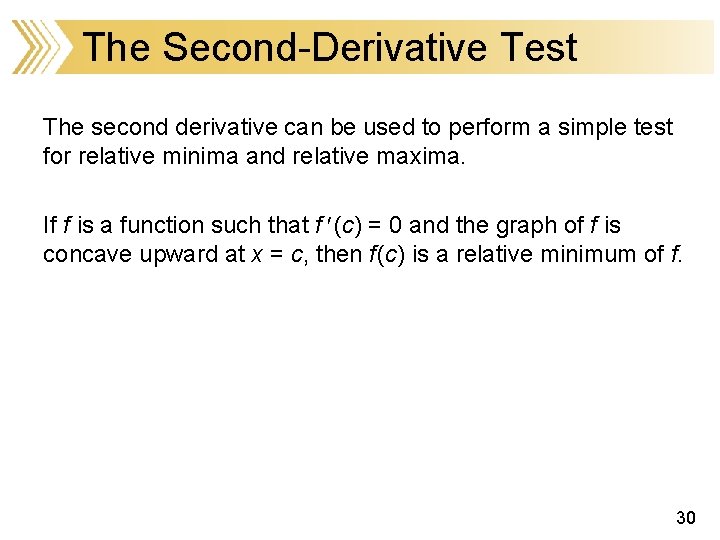The Second-Derivative Test The second derivative can be used to perform a simple test