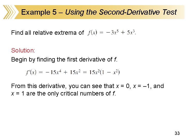 Example 5 – Using the Second-Derivative Test Find all relative extrema of Solution: Begin