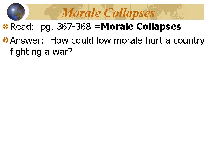 Morale Collapses Read: pg. 367 -368 =Morale Collapses Answer: How could low morale hurt