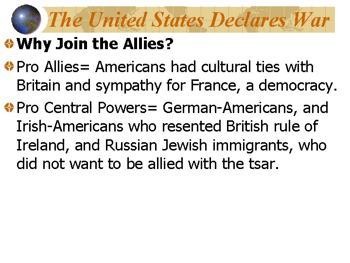 The United States Declares War Why Join the Allies? Pro Allies= Americans had cultural