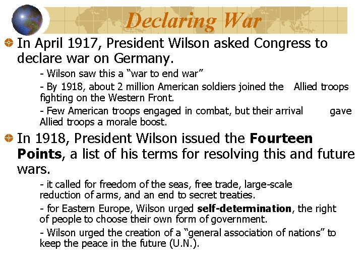 Declaring War In April 1917, President Wilson asked Congress to declare war on Germany.