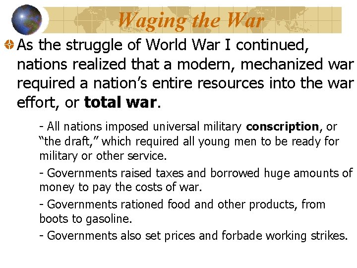 Waging the War As the struggle of World War I continued, nations realized that