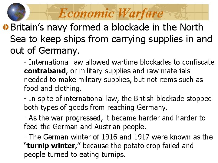 Economic Warfare Britain’s navy formed a blockade in the North Sea to keep ships