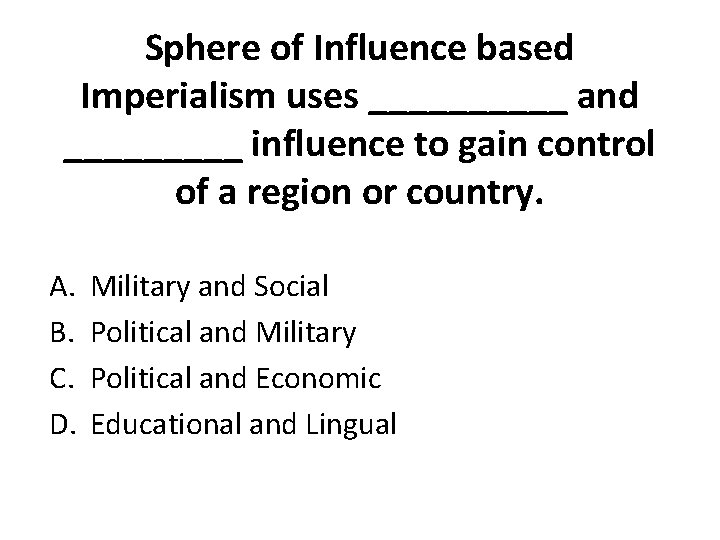 Sphere of Influence based Imperialism uses _____ and _____ influence to gain control of