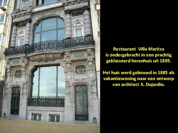 Restaurant Villa Maritza is ondergebracht in een prachtig geklasseerd herenhuis uit 1885. Het huis