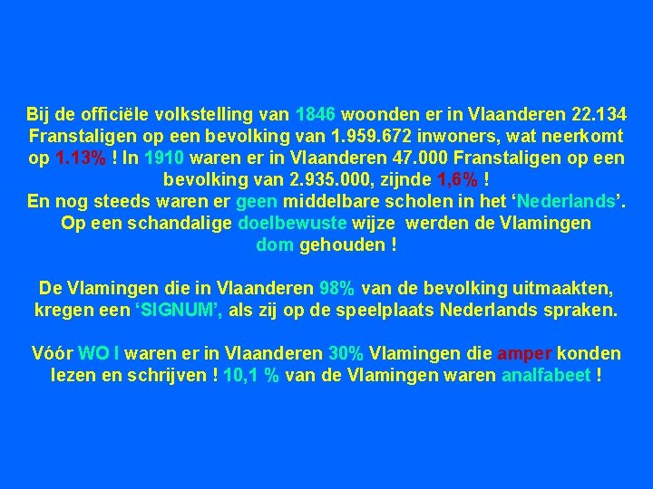 Bij de officiële volkstelling van 1846 woonden er in Vlaanderen 22. 134 Franstaligen op