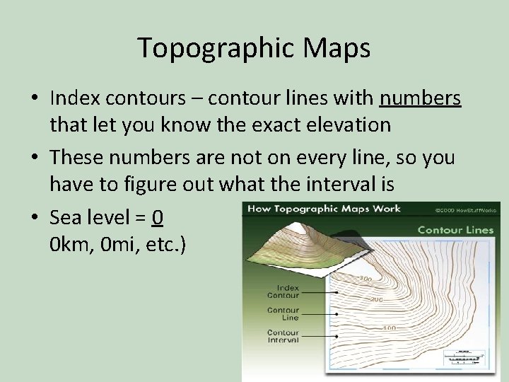 Topographic Maps • Index contours – contour lines with numbers that let you know