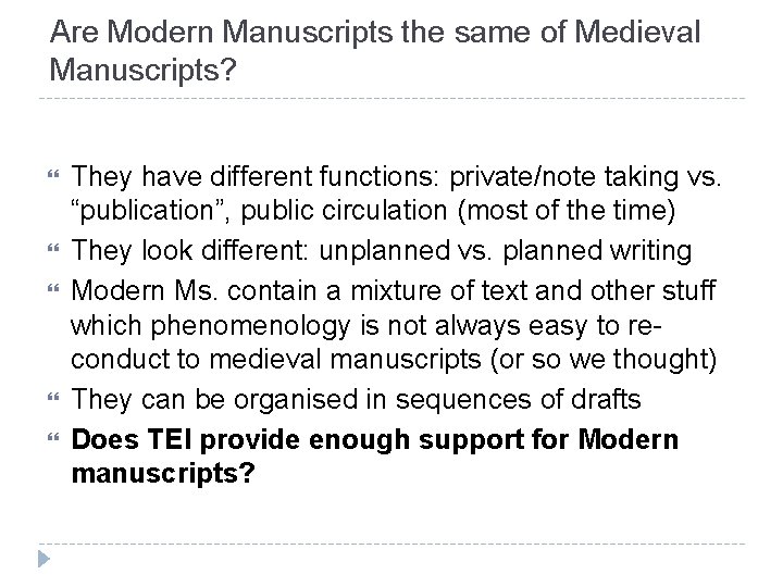 Are Modern Manuscripts the same of Medieval Manuscripts? They have different functions: private/note taking