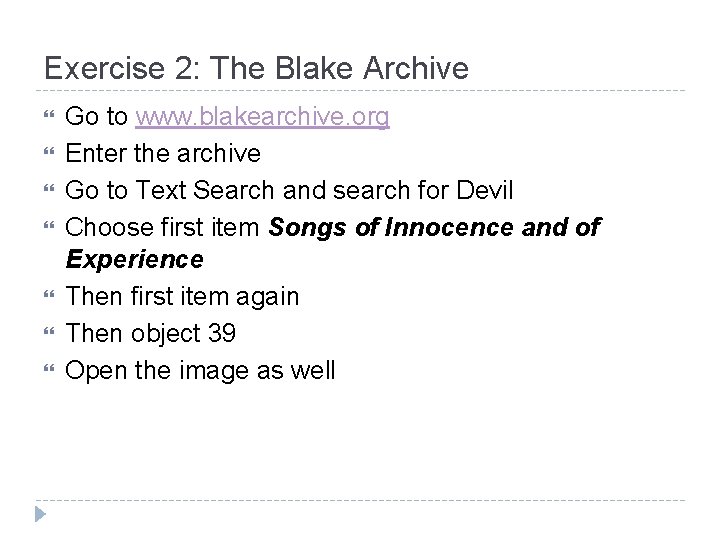 Exercise 2: The Blake Archive Go to www. blakearchive. org Enter the archive Go