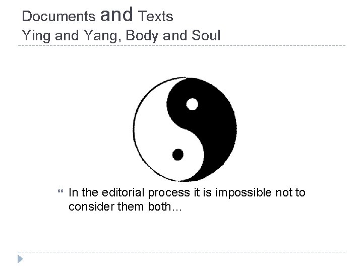 Documents and Texts Ying and Yang, Body and Soul In the editorial process it