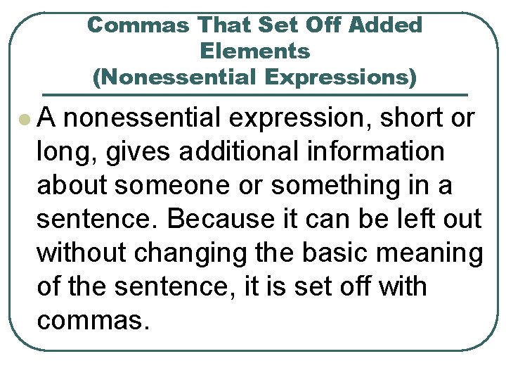 Commas That Set Off Added Elements (Nonessential Expressions) l. A nonessential expression, short or Commas That Set Off Added Elements (Nonessential Expressions) l. A nonessential expression, short or