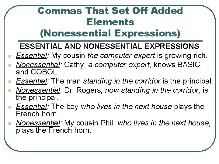 Commas That Set Off Added Elements (Nonessential Expressions) l l l ESSENTIAL AND NONESSENTIAL Commas That Set Off Added Elements (Nonessential Expressions) l l l ESSENTIAL AND NONESSENTIAL