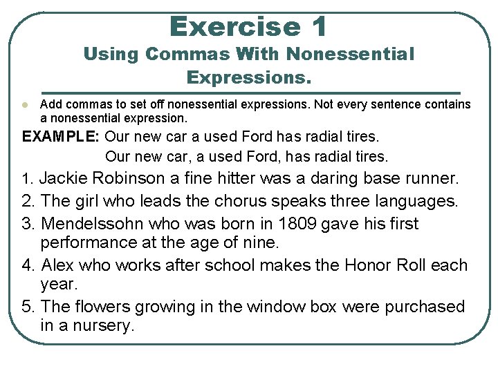 Exercise 1 Using Commas With Nonessential Expressions. l Add commas to set off nonessential Exercise 1 Using Commas With Nonessential Expressions. l Add commas to set off nonessential