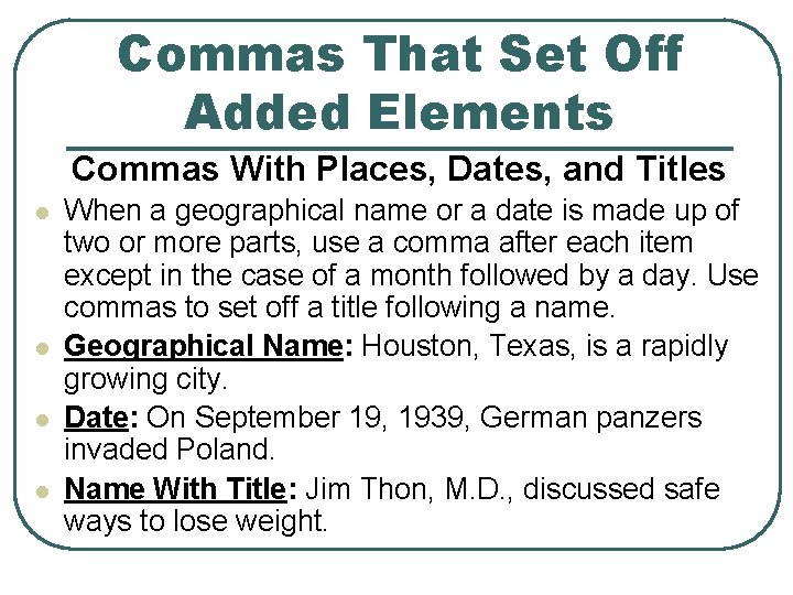 Commas That Set Off Added Elements Commas With Places, Dates, and Titles l l Commas That Set Off Added Elements Commas With Places, Dates, and Titles l l