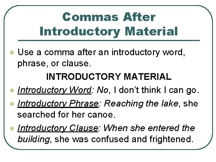 Commas After Introductory Material l l Use a comma after an introductory word, phrase, Commas After Introductory Material l l Use a comma after an introductory word, phrase,